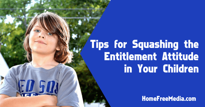 tips for squashing the entitlement attitude in your children