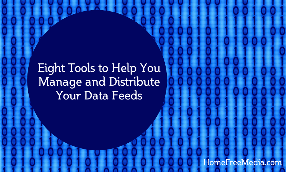Eight Tools to Help You Manage and Distribute Your Data Feeds