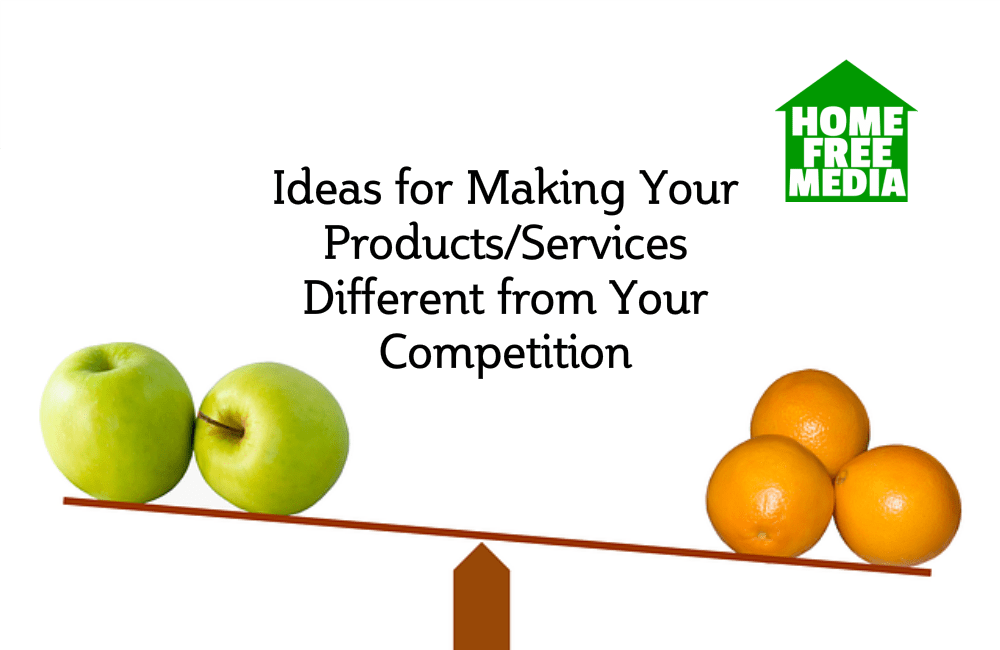 Ideas for Making Your Products/Services Different from Your Competition