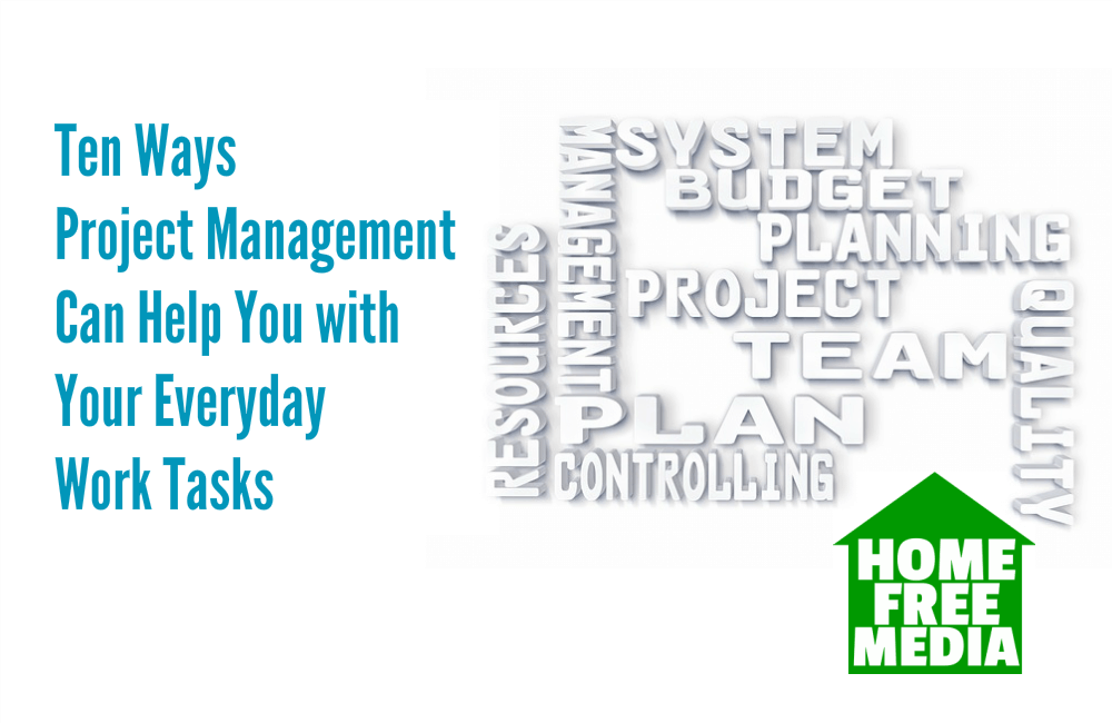 Ten Ways Project Management Can Help You with Your Everyday Work Tasks