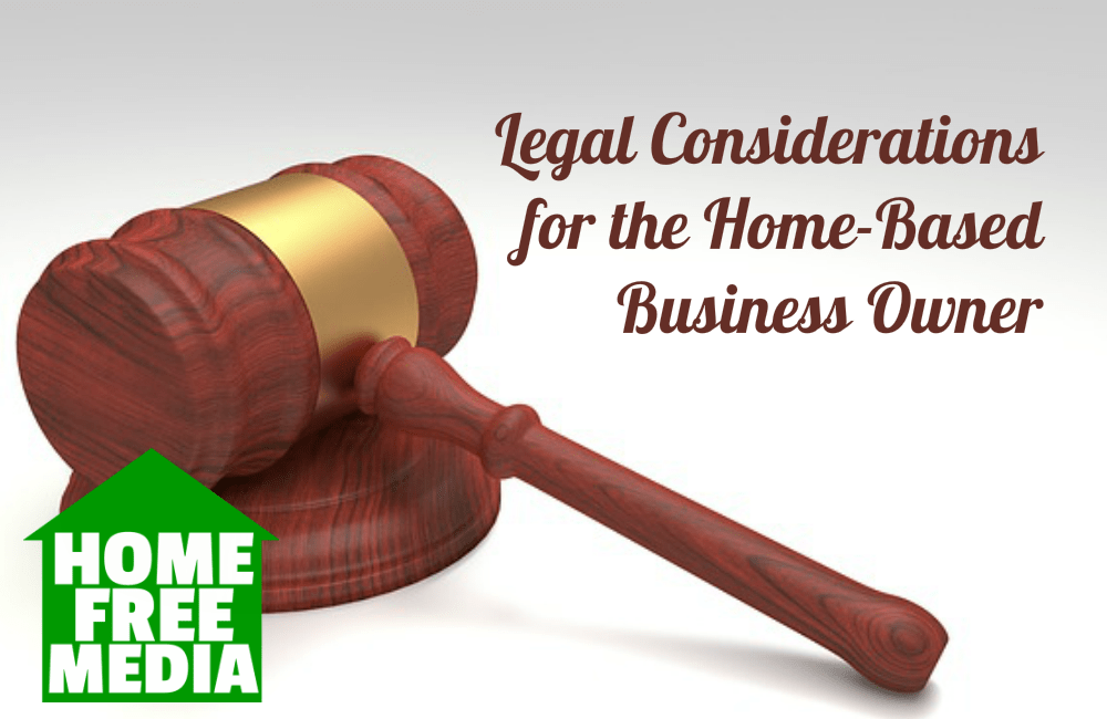 Legal Considerations for the Home-Based Business Owner