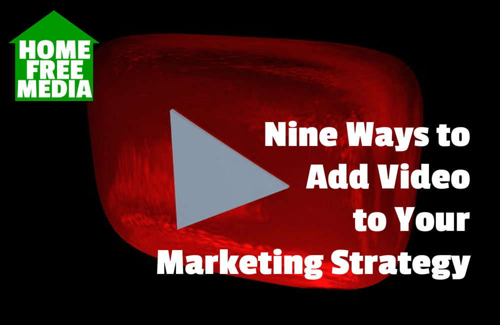 Nine Ways to Add Video to Your Marketing Strategy