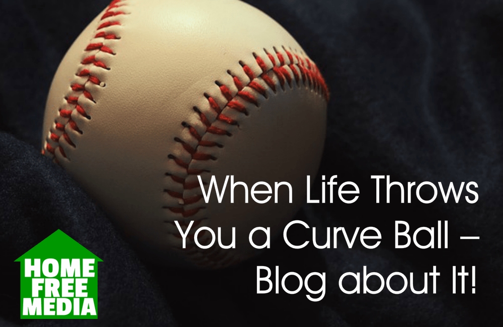 When Life Throws You a Curve Ball – Blog about It!