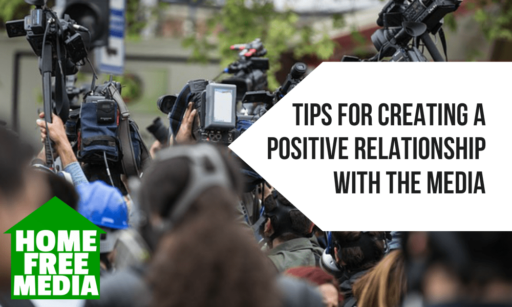 Tips for Creating a Positive Relationship with the Media