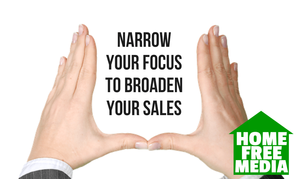 Narrow Your Focus to Broaden Your Sales