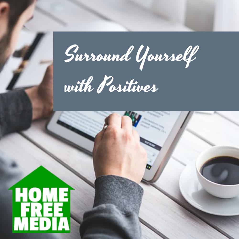 Surround Yourself with Positives